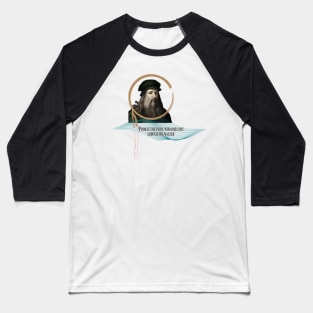 Quote for Leonardo Da Vinci, Poor is the pupil who does not surpass his master Baseball T-Shirt